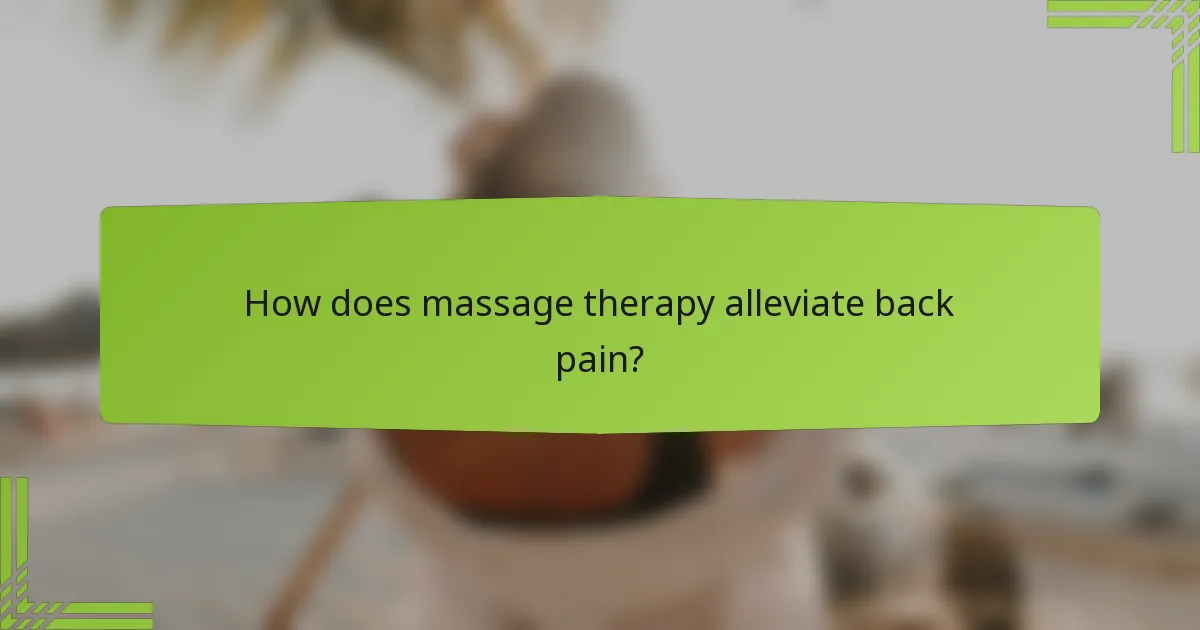 How does massage therapy alleviate back pain?