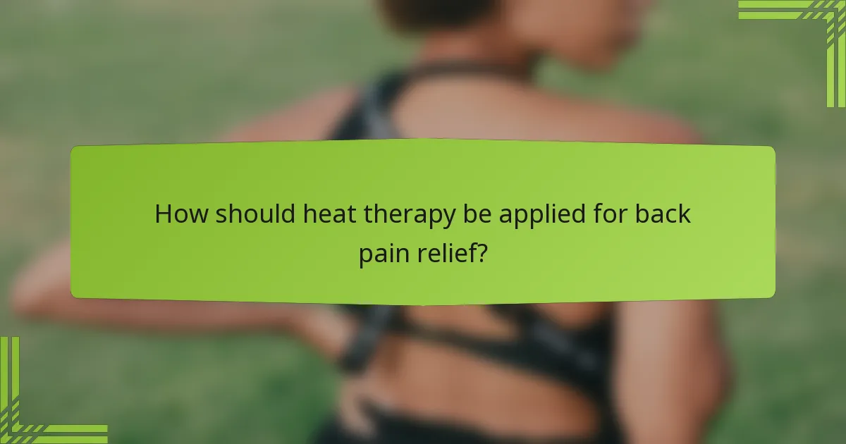 How should heat therapy be applied for back pain relief?