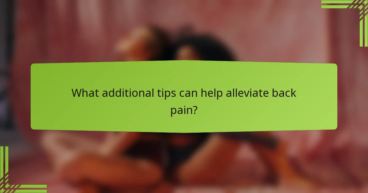 What additional tips can help alleviate back pain?