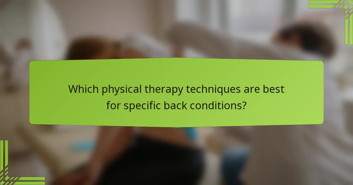 Which physical therapy techniques are best for specific back conditions?