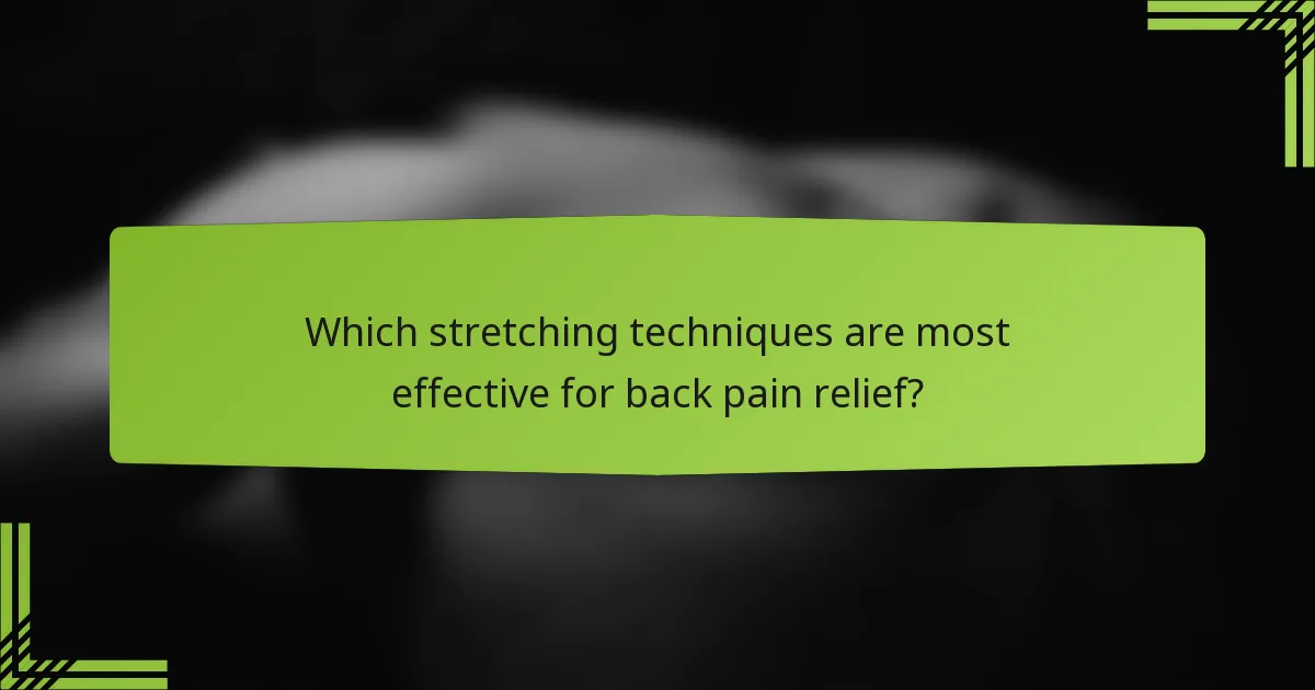 Which stretching techniques are most effective for back pain relief?