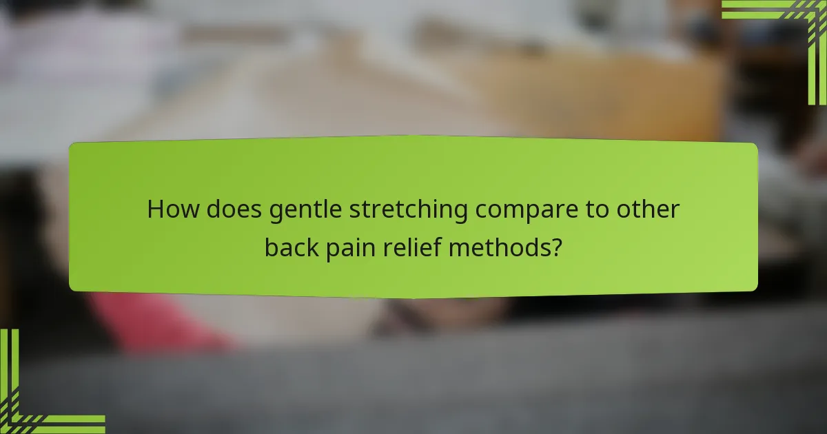 How does gentle stretching compare to other back pain relief methods?