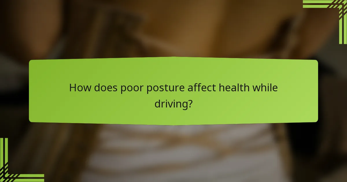 How does poor posture affect health while driving?