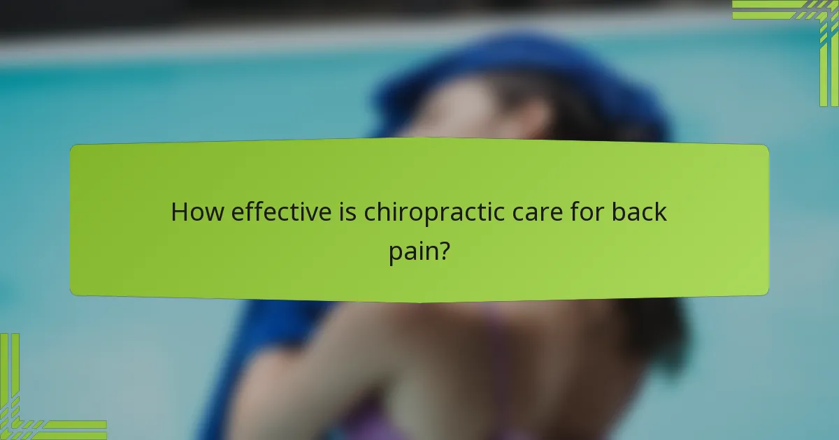 How effective is chiropractic care for back pain?