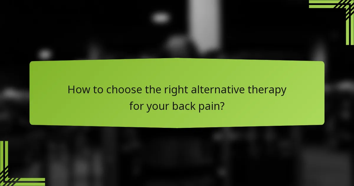 How to choose the right alternative therapy for your back pain?