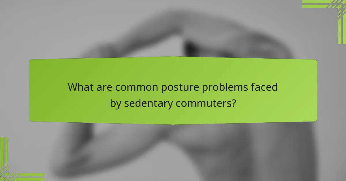 What are common posture problems faced by sedentary commuters?