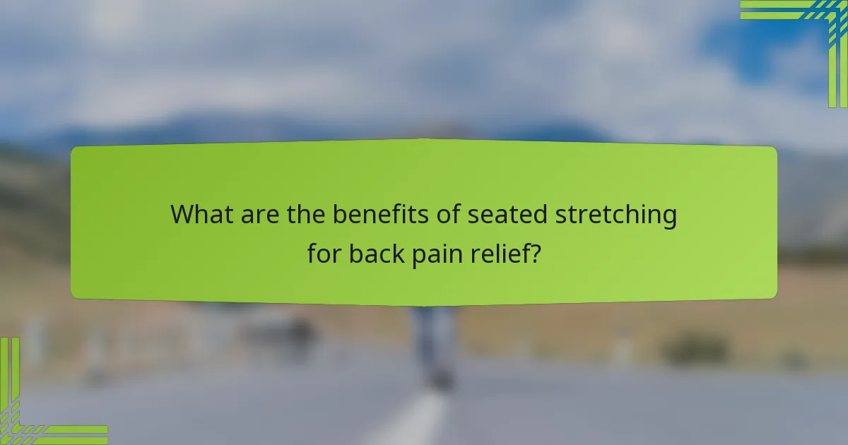 What are the benefits of seated stretching for back pain relief?