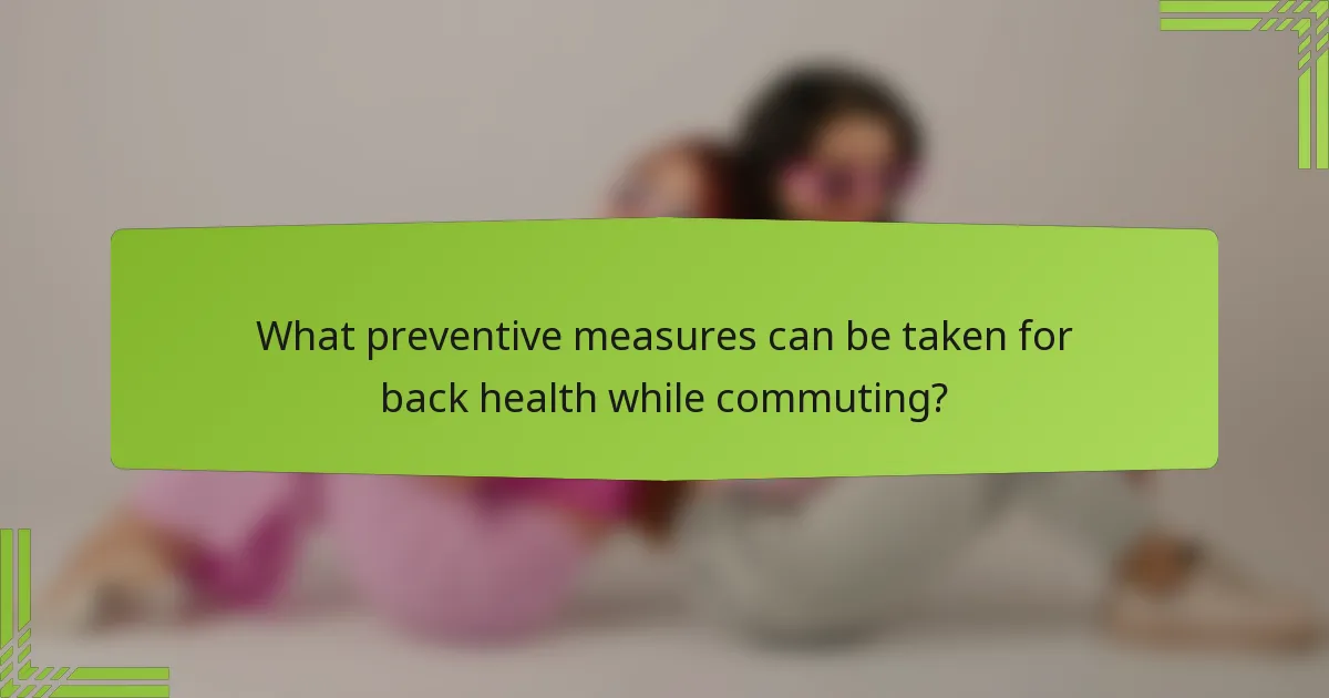 What preventive measures can be taken for back health while commuting?