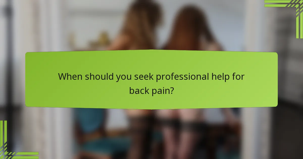 When should you seek professional help for back pain?